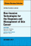 Non-Invasive Technologies for the Diagnosis and Management of Skin Cancer, An Issue of Dermatologic Clinics