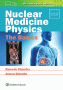 Nuclear Medicine Physics: The Basics. Edition Eighth