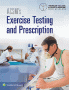 ACSM's Exercise Testing and Prescription. Edition First