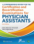 A Comprehensive Review for the Certification and Recertification Examinations for Physician Assistants. Edition Sixth