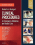 Roberts and Hedges' Clinical Procedures in Emergency Medicine and Acute Care. Edition: 7