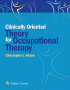 Clinically-Oriented Theory for Occupational Therapy. Edition First