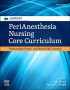 PeriAnesthesia Nursing Core Curriculum. Edition: 4